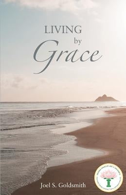 Living by Grace by Goldsmith, Joel S.