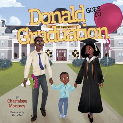 Donald Goes to Graduation by Morency, Charmisse