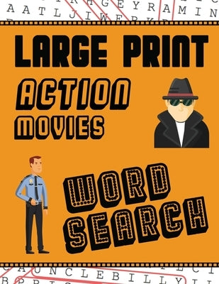Large Print Action Movies Word Search: With Movie Pictures - Extra-Large, For Adults & Seniors - Have Fun Solving These Hollywood Gangster Film Word F by Puzzle Books, Makmak