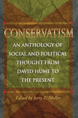 Conservatism: An Anthology of Social and Political Thought from David Hume to the Present Paperback Princeton University Press