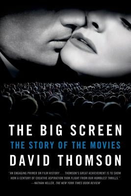 The Big Screen: The Story of the Movies Paperback Farrar, Straus and Giroux