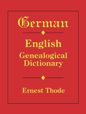 German-English Genealogical Dictionary by Thode, Ernest