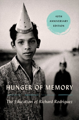 Hunger of Memory: The Education of Richard Rodriguez by Rodriguez, Richard