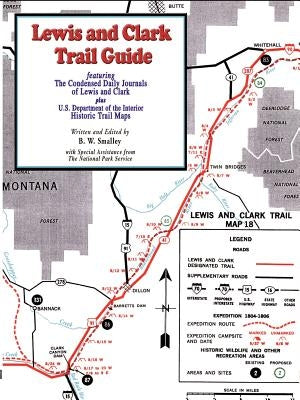 Lewis and Clark Trail Guide: With Documentation of over 400 Lewis and Clark Campsites by Smalley, Bruce W.