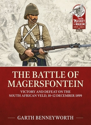 The Battle of Magersfontein: Victory and Defeat on the South African Veld, 10-12 December 1899 Paperback Helion & Company