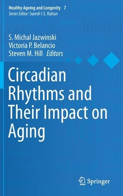 Circadian Rhythms and Their Impact on Aging by Jazwinski, S. Michal