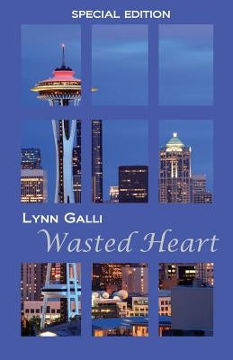 Wasted Heart (Special Edition) by Galli, Lynn
