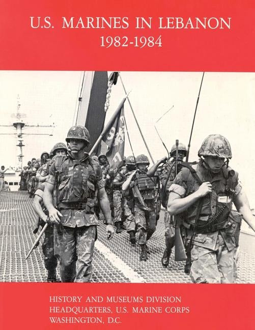 U.S. Marines in Lebanon, 1982-1984 Paperback Createspace Independent Publishing Platform