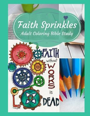 Adult Coloring Bible Study: Faith Sprinkles by Nelson, Nicole Plymesser