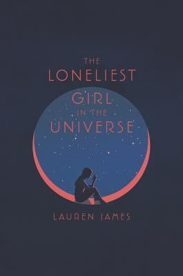 The Loneliest Girl in the Universe by James, Lauren