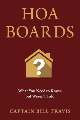 Hoa Boards: What You Need to Know, But Weren't Told by Travis, Captain Bill