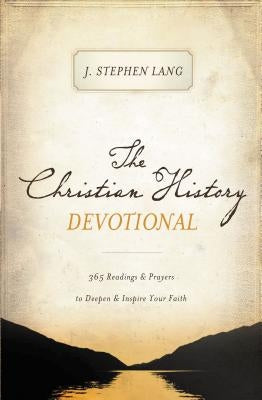 The Christian History Devotional: 365 Readings and Prayers to Deepen and Inspire Your Faith Paperback Thomas Nelson