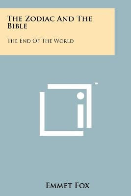 The Zodiac And The Bible: The End Of The World Paperback Literary Licensing, LLC
