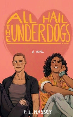 All Hail the Underdogs by Massey, E. L.