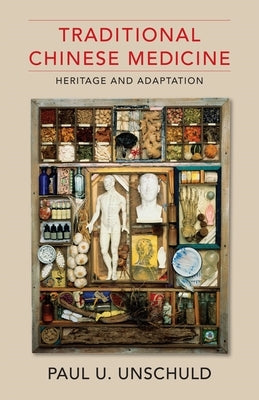 Traditional Chinese Medicine: Heritage and Adaptation Paperback Columbia University Press