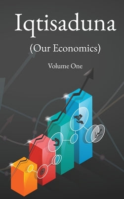 Iqtisaduna (Our Economics) Volume One by Al-Sadr, Muhammad Baqir