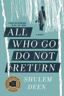 All Who Go Do Not Return: A Memoir by Deen, Shulem