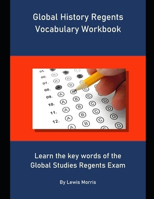 Global History Regents Vocabulary Workbook: Learn the key words of the Global Studies Regents Exam by Morris, Lewis