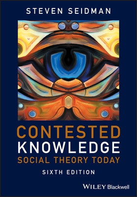 Contested Knowledge: Social Theory Today by Seidman, Steven