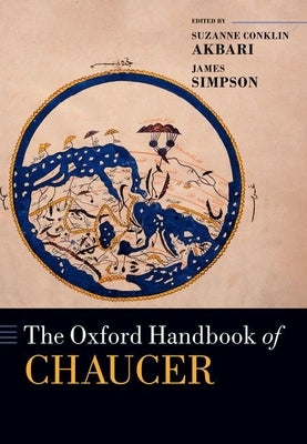 The Oxford Handbook of Chaucer by Conklin Akbari, Suzanne