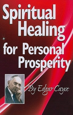 Spiritual Healing for Personal Prosperity by Cayce, Edgar