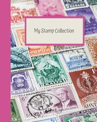 My Stamp Collection: Stamp Collecting Album for Kids Paperback Independently Published