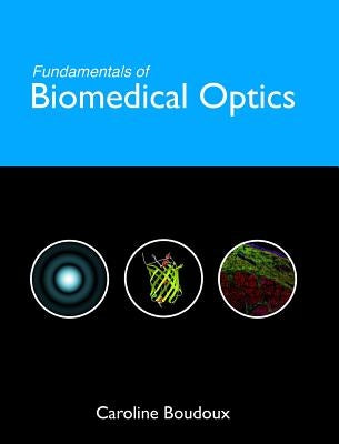 Fundamentals of Biomedical Optics by Boudoux, Caroline