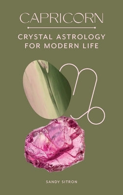 Capricorn: Crystal Astrology for Modern Life by Sitron, Sandy