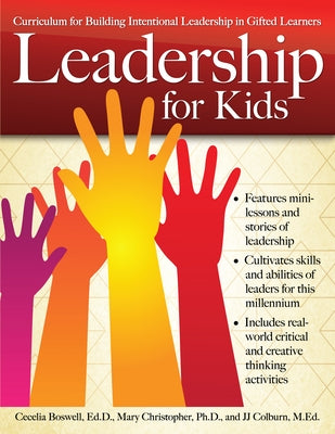 Leadership for Kids: Curriculum for Building Intentional Leadership in Gifted Learners (Grades 3-6) by Boswell, Cecelia