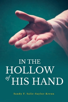 In the Hollow of His Hand Paperback Christian Faith Publishing