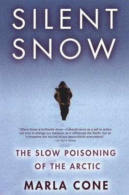 Silent Snow: The Slow Poisoning of the Arctic Paperback Grove Press