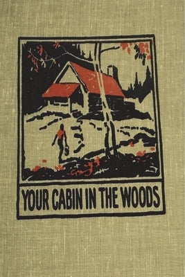 Your Cabin in the Woods by Meinecke, Conrad
