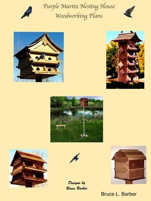 Purple Martin Nesting House Plans by Barber, Bruce L.