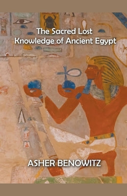The Sacred Lost Knowledge of Ancient Egypt Paperback Dttv Publications