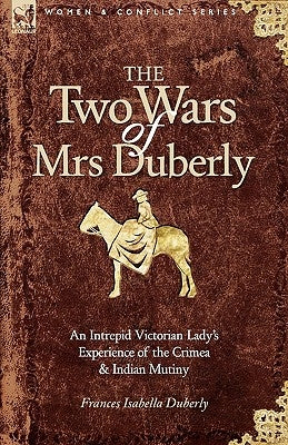 Paperback of The Two Wars of Mrs Duberly by Leonaur Ltd, featuring Victorian lady's account of Crimea and Indian Mutiny.