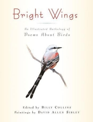 Bright Wings: An Illustrated Anthology of Poems about Birds Columbia University Press