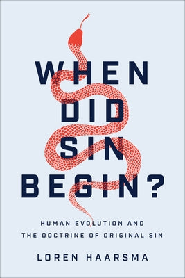 When Did Sin Begin?: Human Evolution and the Doctrine of Original Sin Paperback Baker Academic