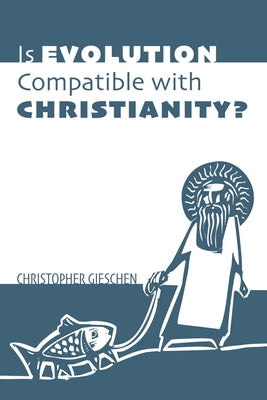 Is Evolution Compatible with Christianity? Paperback Wipf & Stock Publishers