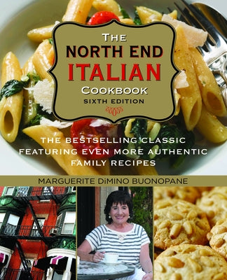 North End Italian Cookbook: The Bestselling Classic Featuring Even More Authentic Family Recipes Paperback Globe Pequot Press