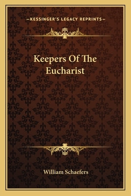 Keepers of the Eucharist Paperback Kessinger Publishing