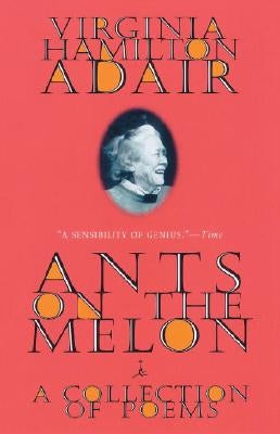 Ants on the Melon: A Collection of Poems by Adair, Virginia Hamilton
