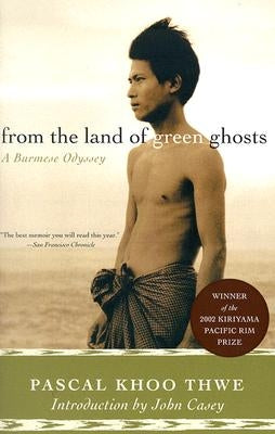 From the Land of Green Ghosts: A Burmese Odyssey by Thwe, Pascal Khoo