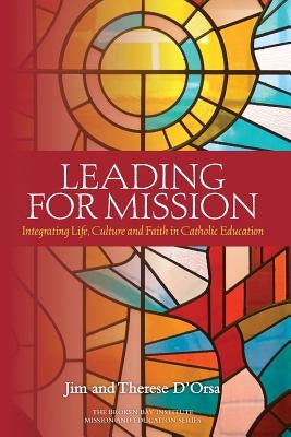 Leading for Mission: Integrating Life, Culture and Faith in Catholic Education Paperback Vaughan Publishing