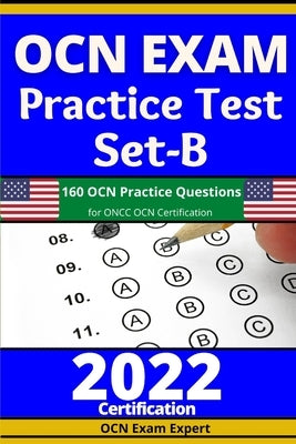 OCN Exam Practice Test Set-B: 160 OCN Practice Questions for ONCC OCN Certification Paperback Independently Published