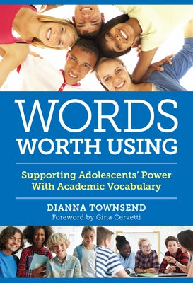 Words Worth Using: Supporting Adolescents' Power with Academic Vocabulary by Townsend, Dianna