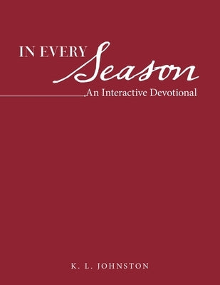 In Every Season: An Interactive Devotional Paperback WestBow Press