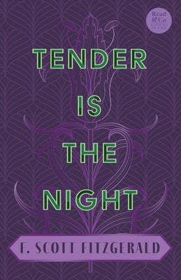 Tender is the Night: With the Introductory Essay 'The Jazz Age Literature of the Lost Generation' (Read & Co. Classics Edition) Paperback Read & Co. Classics