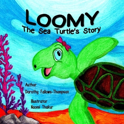 Loomy The Sea Turtle´s story by Fallows-Thompson, Dorothy