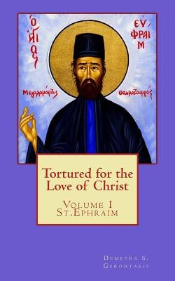 Tortured for the love of Christ: St.Ephraim by Karavidas, Emmanuel