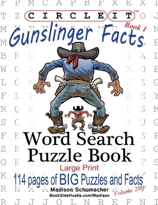 Circle It, Gunslinger Facts, Book 1, Word Search, Puzzle Book by Lowry Global Media LLC